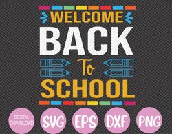 Welcome Back To School Teacher, Student First Day Of School Svg, Eps, Png, Dxf, Digital Download