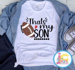 Football SVG, That's my Son Biggest Fan svg, Papa Daddy Dad Mom Mother Father shirt design svg, eps, dxf, png cut file