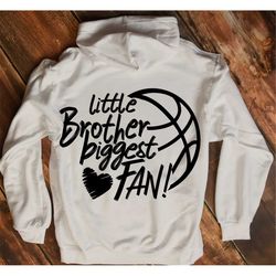 Basketball SVG, Basketball Brother Svg, little brother Biggest Fan, Fan shirt design, Basketball cut file, sis, brother