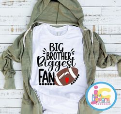 Big Brother Biggest Fan Football Svg, Football Brother Svg, Football Cheer Svg, Football Bro, Boy Shirt Svg eps dxf png