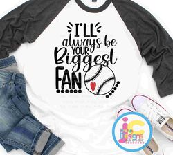 Your Biggest Fan Baseball SVG, I'll always be your Biggest Fan svg, Biggest Fan, Baseball Fan Mom Dad shirt design