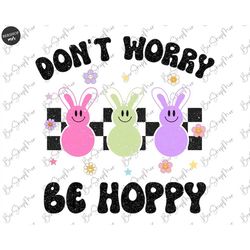 Easter Png, Don't Worry Be Hoppy Png, Easter Bunny Png, Easter Shirt Png, Hoppy Easter Png, Easter Sublimation Design, D