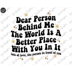 Dear Person Behind Me PNG SVG, Trendy Png Sublimation, Hoodie Sulimation, Cute Design, Groovy Png, Instant Download