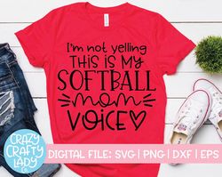 I'm Not Yelling This Is My Softball Mom Voice SVG, Sports Cut File, Sports Saying, Shirt Design Quote, dxf eps png, Silh