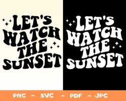 Lets go watch the sunset hoodie Svg,oversize hoodie Png,Aesthetic Svg