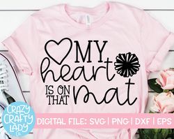 my heart is on that mat svg, cheerleader cut file, cheer mom, sports mama quote, pompom design, shirt saying, dxf eps