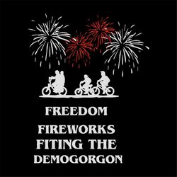 Freedom, Fireworks, Fighting the Demo Gorgon, america flag, us flag, freedom, gift for friend, Png, Dxf, Ep svg