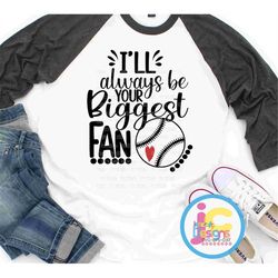Your Biggest Fan Baseball SVG, I'll always be your Biggest Fan svg, Biggest Fan, Baseball Fan Mom Dad shirt design, Base