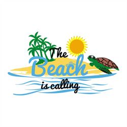 The beach is calling, beach, beach svg, summer, summer time, summer vacation, travel, summer trip, Png, Dxf, Eps