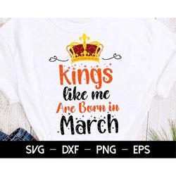kings like Me Are Born in March Svg, Birthday Girl Svg, Birthday Princess Svg, June Birthday Svg, Files for Cutting, Gir
