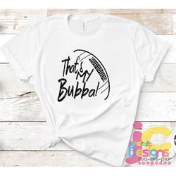 football svg, that's my bubba biggest fan svg, brother biggest fan shirt design football cut file, sis, sister svg, eps,