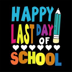 Happy Last Day Of School Cricut SVG PNG, EPS, Dxf