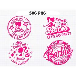 Come On Barbie, Let's Go Party' SVG & PNG Bundle - Digital Download for DIY Crafting Projects