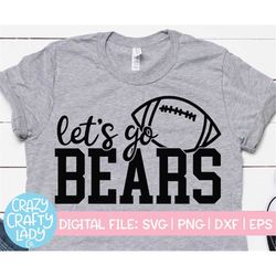 Let's Go Bears SVG, Football Cut File, Sports Quote, Cheerleader, Mascot Design, Team Shirt Saying, Mom, dxf eps png Sil