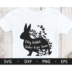 Silly Rabbit Easter Is for Jesus svg,Bunny t shirt svg,Easter svg,Bunny svg,Easter Bunny t shirt svg,svg files for cricu