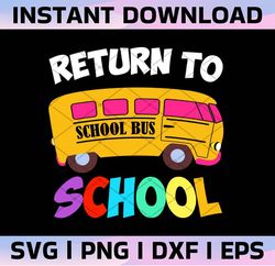 Return to school Svg, Back to school Svg, 1st Day of School, School Bus Png, Teacher Shirt Gift, Svg Files For Cricut
