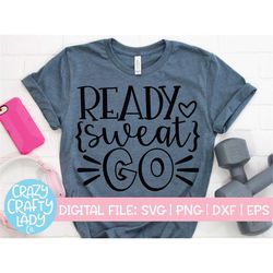 Ready Sweat Go SVG, Workout Cut File, Women's Fitness Design, Funny Exercise Quote, Gym Shirt Saying, dxf eps png, Silho