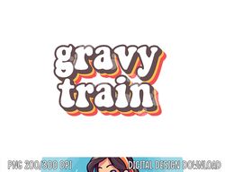 Funny Family Thanksgiving Gravy Train Friendsgiving png, sublimation copy