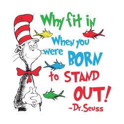 Why Fit In When You Were Born To Stand Out Svg, Dr Seuss Svg, Dr Seuss Vector, Dr Seuss Clipart, Stand Out Svg, Dr Seuss
