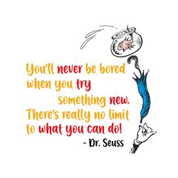 Youll Never Be Bored When You Try Something New Svg, Dr Seuss Svg, Cat In The Hat Svg, Dr Seuss Quotes, Dr Seuss Book Sv