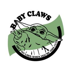 baby claws aint no laws when youre this cute svg, trending svg, baby claws svg, baby yoda svg, cute yoda svg, cute baby