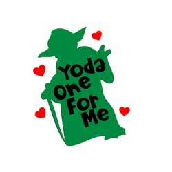 Yoda One For Me svg, valentine svg, boy valentine svg, yoda svg, valentine day svg, valentines day svg, character valent