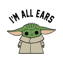 Baby Yoda Im All Ears Svg, Trending Svg, Star Wars Svg, The Mandalorian Svg, The Child Svg, Baby Yoda Svg, Yoda Svg, Yod