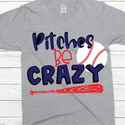 Pitches be crazy svg, baseball svg files, baseball shirt svg, softball svg, baseball bat svg, softball player svg, baseb