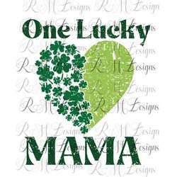 One Lucky Mama , St Patricks Day Png, St Patricks Day Digital File, Happy St Patricks Day, Kiss Me I'm Irish
