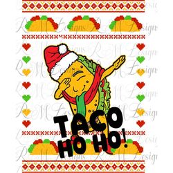 Taco Ho Ho! Ugly Xmas Sweater png, Taco Tuesday Png, Christmas Tacos, Taco Lover Xmas Gift, Sublimation Instant Download