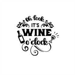 look it's wine o'clock svg, wine svg, time to wine, glass of wine svg, wine sayings, wine quote, cut file, silhouette, s