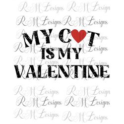 My Cat Is My Valentine png Instant Download File, Cat Lover shirt, Cat Vibes, Valentine Png , Gift for cat lovers, Valen