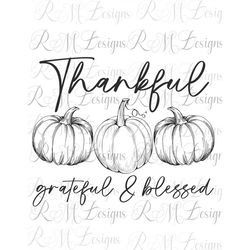 Thankful Grateful & Blessed Svg, Thankful Grateful and Blessed png, Thanksgiving svg. Thanksgiving png, Instant Download