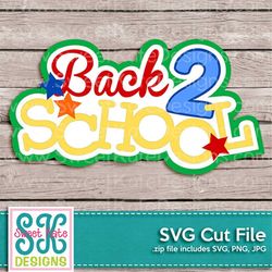 Back 2 School SVG JPG PNG Scrapbook Layout Title or Heat Transfer Vinyl Cut Silhouette Cricut - Instant Download Sweet K