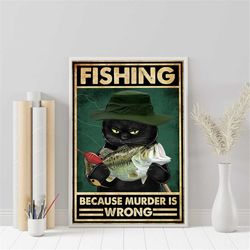 black cat fishing because murder is wrong poster, vintage fishing wall art, funny cat fishing print, fishing lovers gift