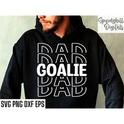 Goalie Dad Svgs | Soccer Daddy Shirt | Hockey Position Svgs | Hockey Mom Tshirt | Lacrosse Mom T-shirt | Goalkeeper Quot
