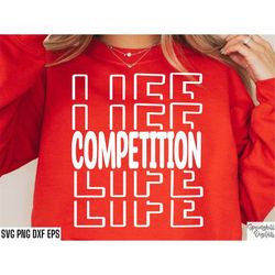 Competition Life Svg | Cheer Shirt Svgs | Cheerleader Cut Files | Cheerlead Pngs | Cheer Tshirt Designs | Cheer Squad T-