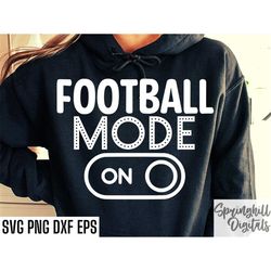 Football Mode On Svg | Football Season Shirt | School Sports Cut Files | Football Quotes | T-shirt Designs | High School