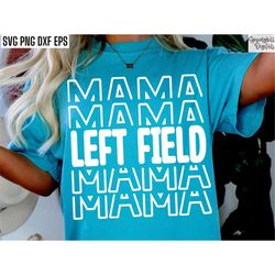Left Field Mama | Baseball Shirt Svg | Softball Tshirt Designs | Left Field Mom Png | Sports Family | Team Player Svgs |