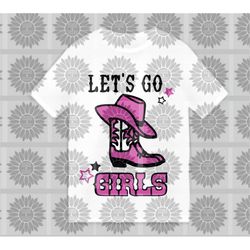 Let's Go Girls SVG for tshirt/sweatshirt