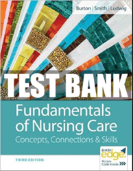 Fundamentals of Nursing Care Concepts Connections Skills 3rd Ed Test Bank