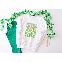 Everybody In The Pub Getting Tipsy Shirt, St. Patrick's Day Shirt For Men & Women St. Paddys Day Gift, Shamrock Shirt, S