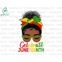 Juneteenth SVG, Celebrate Juneteenth Svg, Black Messy Bun Girl Svg, African Melanin, Black History Svg, Melanin Svg, Bla