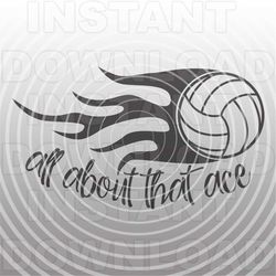 volleyball svg file,all about that ace svg,volleyball quote svg -vector art commercial & personal use- cricut,silhouette