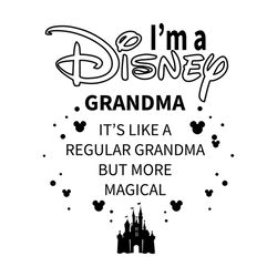 I'm A Disney Grandma It's Like A Regular Grandma But More Magical Svg, Disney castle Svg, Mickey Printable Clipart SVG P
