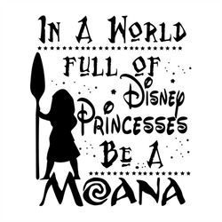 In A World Full Of Disney Princess Be A Moana Svg, Disney princess, Moana Svg, Kids Shirt, Silhouette Cameo, Cricut File