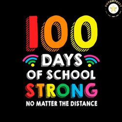 100th Day Of School Shirt Svg 100 Days Of School Strong Vector, 100th Day Svg Diy Craft Svg File For Cricut, 100th Day O