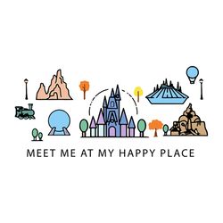 Meet Me At My Happy Place Shirt Svg, Disney World Svg, Disney Shirt Svg, Gift for Birthday Shirt, Disney Castle Svg, Png