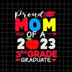 Proud Mom Of A 3rd Grade Graduate 2023 Svg, 3rd Grade Graduate Last Day Of School Teacher Svg, Teacher Life Svg, Day Of