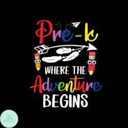 Back To School Shirt Svg PreK Where The Adventure Vector, Cute Gift For Student Svg Diy Craft Svg File For Cricut, Presc